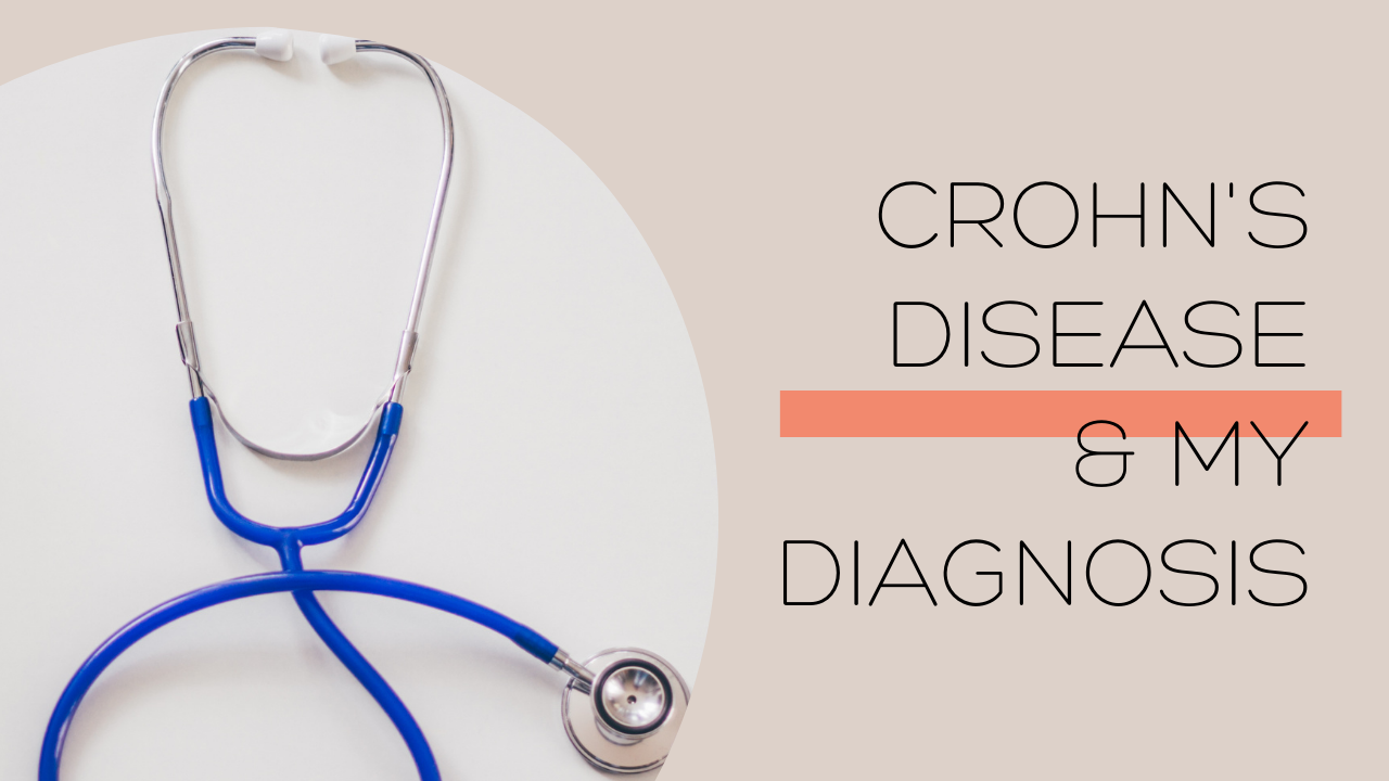 Crohn’s Disease & My Diagnosis